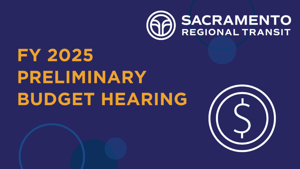 Notice of SacRT Fiscal Year 2025 Preliminary Budget Public Hearing